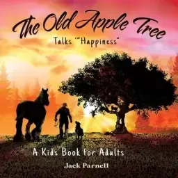 The Old Apple Tree Talks "Happiness"