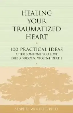 Healing Your Traumatized Heart