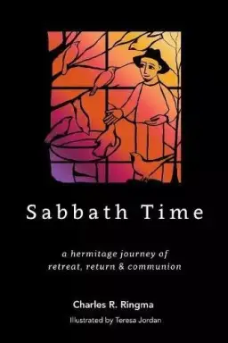 Sabbath Time: a hermitage journey of retreat, return & communion