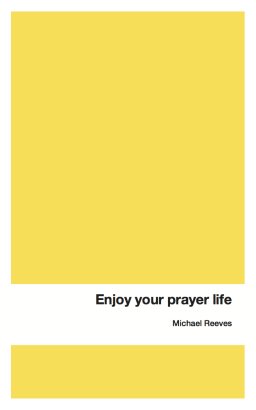 Enjoy Your Prayer Life