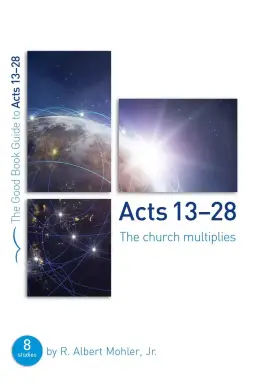 Acts 13-28: The Church Multiplies (Good Book Guide)