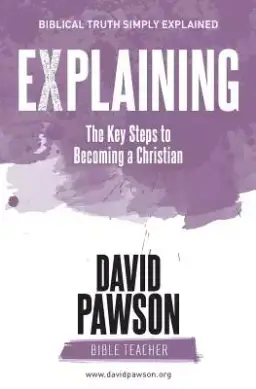 EXPLAINING The Key Steps to Becoming a Christian: Second Edition