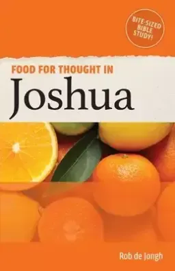 Food for Thought in Joshua: Bite-sized Bible Study in the Old Testament