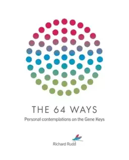 The 64 Ways: Personal Contemplations on the Gene Keys