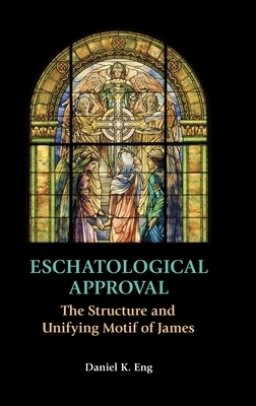 Eschatological Approval: The Structure and Unifying Motif of James