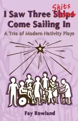 I Saw Three Skits Come Sailing In: A Trio of Modern Nativity Plays