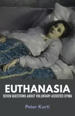 EUTHANASIA: SEVEN QUESTIONS ABOUT VOLUNTARY ASSISTED DYING