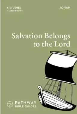 Salvation Belongs To The Lord: Jonah