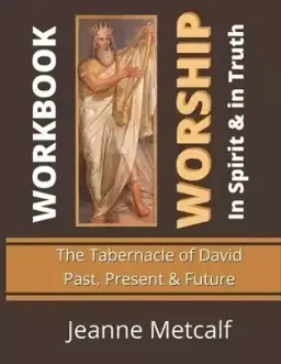 Worship in Spirit & in Truth : Tabernacle of David - Past, Present & Future