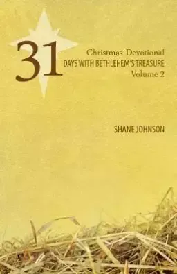 31 Days with Bethlehem's Treasure: Christmas Devotional Volume 2