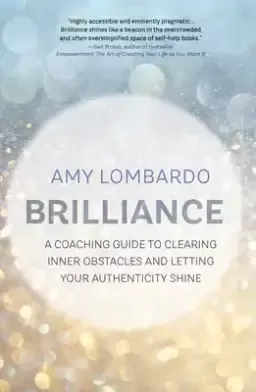 Brilliance: A Coaching Guide to Clearing Inner Obstacles and Letting Your Authenticity Shine