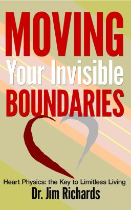 Moving Your Invisible Boundaries: Heart Physics: The Key to Limitless Living