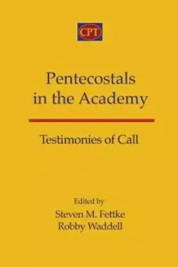 Pentecostals in the Academy: Testimonies of Call