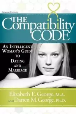 The Compatibility Code: An Intelligent Woman's Guide to Dating and Marriage. Second Edition