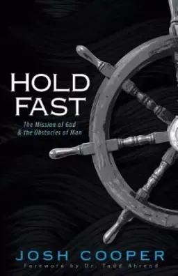 Hold Fast: The Mission of God and the Obstacles of Man