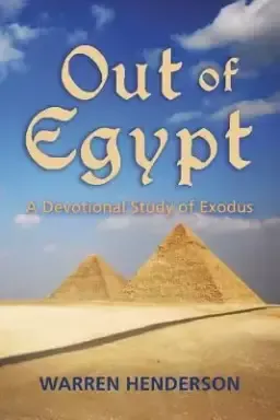 Out of Egypt - A Devotional Study of Exodus