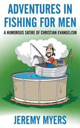 Adventures in Fishing for Men: A Humorous Satire of Christian Evangelism