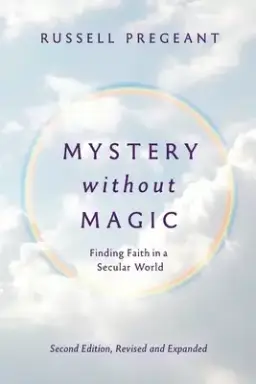 Mystery without Magic: Finding Faith in a Secular World