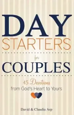 Day Starters for Couples: 45 Devotions from God's Heart to Yours