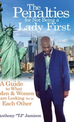 The Penalties for Not Being A Lady First: A Guide to What Men & Women are Looking for in Each Other