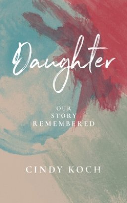 Daughter: Our Story Remembered