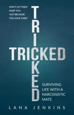 Tricked: Surviving Life With a Narcissistic Mate