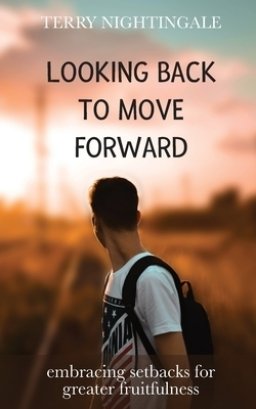 Looking Back to Move Forward: Embracing Setbacks for Greater Fruitfulness