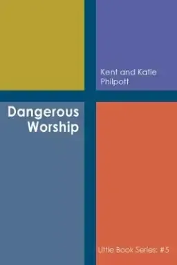 Dangerous Worship: Book #5 in the Little Book Series