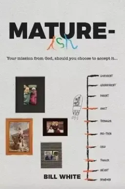 Mature-Ish: Your Mission from God, Should You Choose to Accept It . . .