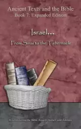 Israel... From Sinai to the Tabernacle - Expanded Edition: Synchronizing the Bible, Enoch, Jasher, and Jubilees