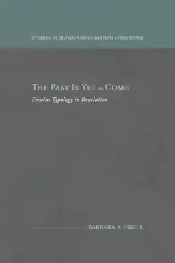 The Past Is Yet to Come: Exodus Typology in Revelation