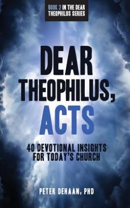 Dear Theophilus, Acts: 40 Devotional Insights for Today's Church