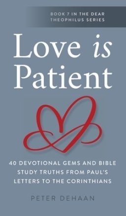 Love Is Patient: 40 Devotional Gems and Biblical Truths from Paul's Letters to the Corinthians