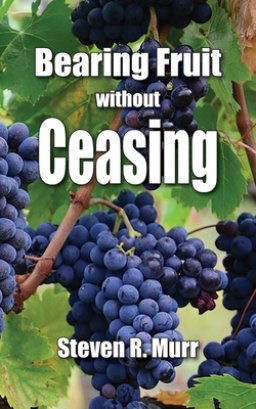 Bearing Fruit Without Ceasing