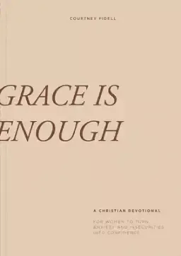 Grace Is Enough: A 30-Day Christian Devotional to Help Women Turn Anxiety and Insecurity Into Confidence