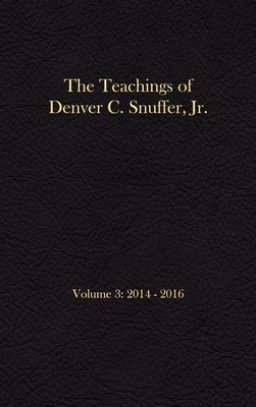 The Teachings of Denver C. Snuffer, Jr. Volume 3: 2014-2016: Reader's Edition Hardback, 6 x 9 in.