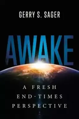 Awake: A Fresh End-Times Perspective