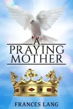 A PRAYING MOTHER