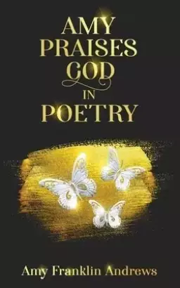 AMY PRAISES GOD IN POETRY