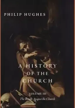 A History of the Church, Volume III: The Revolt Against the Church