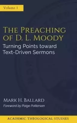 The Preaching of D. L. Moody: Turning Points toward Text-Driven Preaching