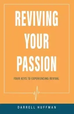 Reviving Your Passion: Four Keys to Experiencing Revival