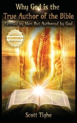 Why God is the True Author of the Bible: Penned by Men But Authored by God