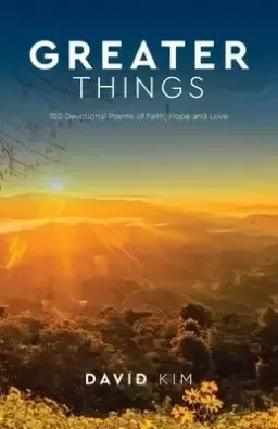 Greater Things: 120 Devotional Poems of Faith, Hope and Love