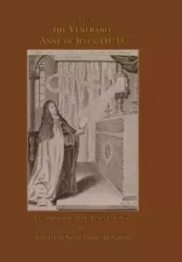 The Life of the Venerable Anne of Jesus