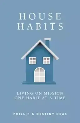 House Habits: Living on Mission One Habit at a Time