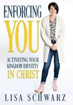 Enforcing You: Activating Your Kingdom Identity In Christ