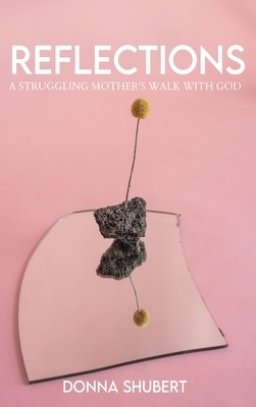 Reflections: A Struggling Mother's Walk with God