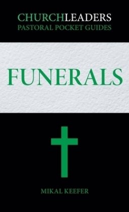 ChurchLeaders Pastoral Pocket Guides: Funerals