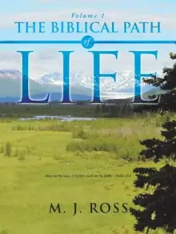 The Biblical Path of Life: Volume 1